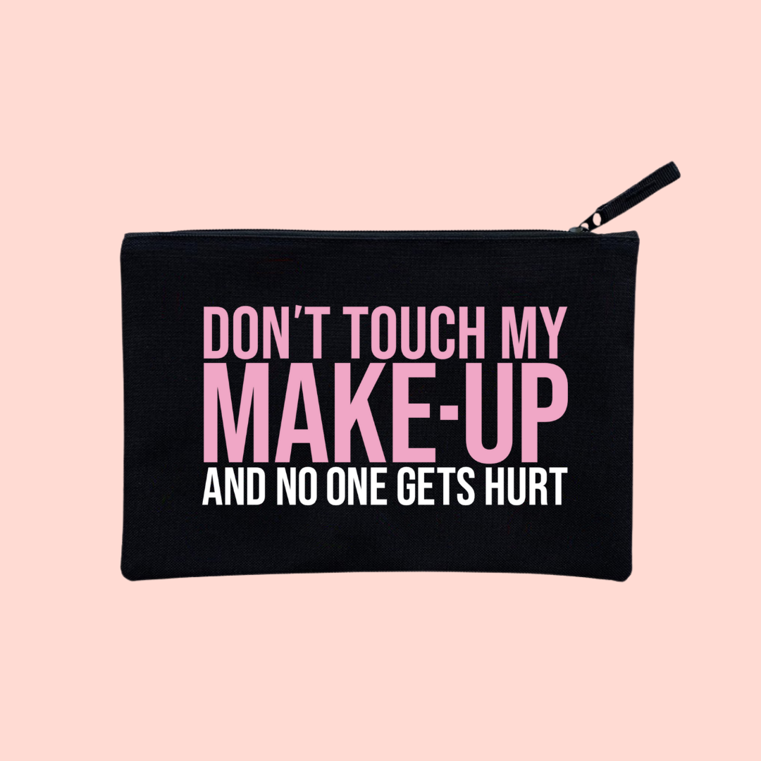 DON'T TOUCH MY MAKEUP POUCH