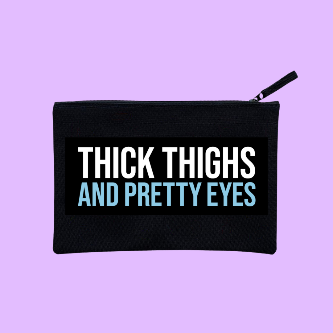 THICK THIGHS AND PRETTY EYES POUCH – Pouch Bae