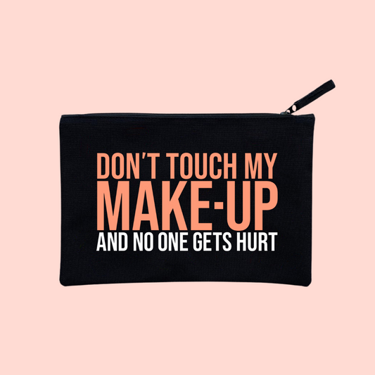 DON'T TOUCH MY MAKEUP POUCH