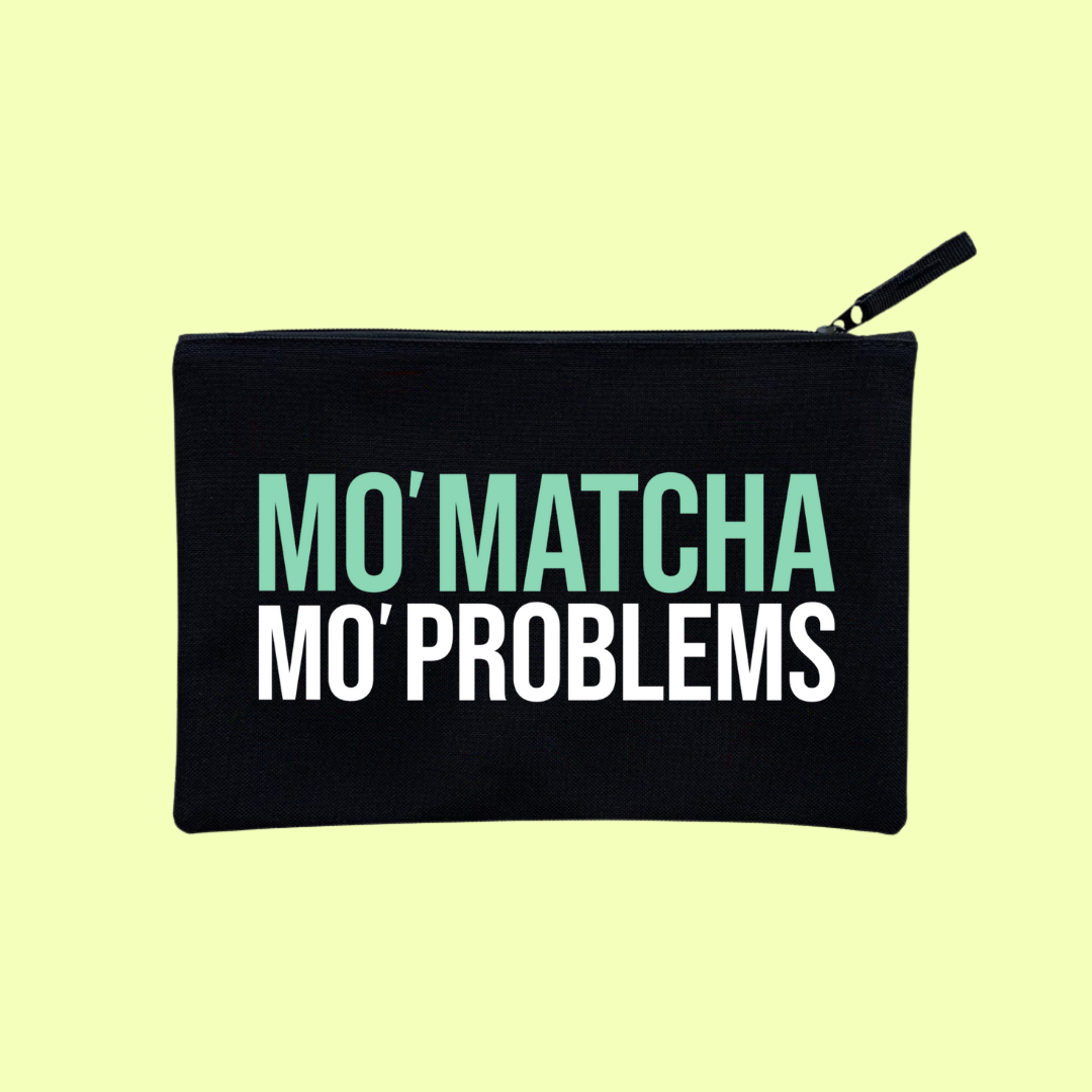 MO' MATCHA MO' PROBLEMS POUCH