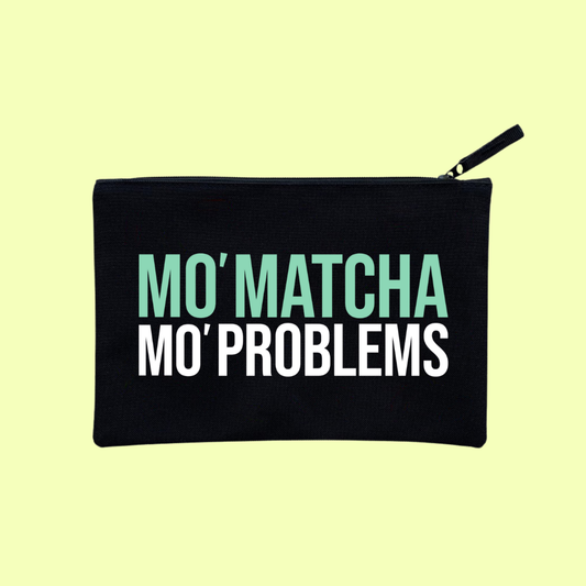 MO' MATCHA MO' PROBLEMS POUCH