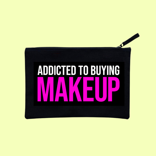 ADDICTED TO BUYING MAKEUP POUCH