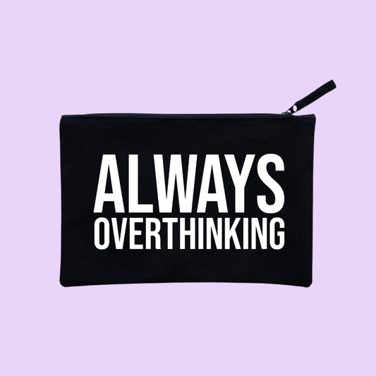 ALWAYS OVERTHINKING POUCH